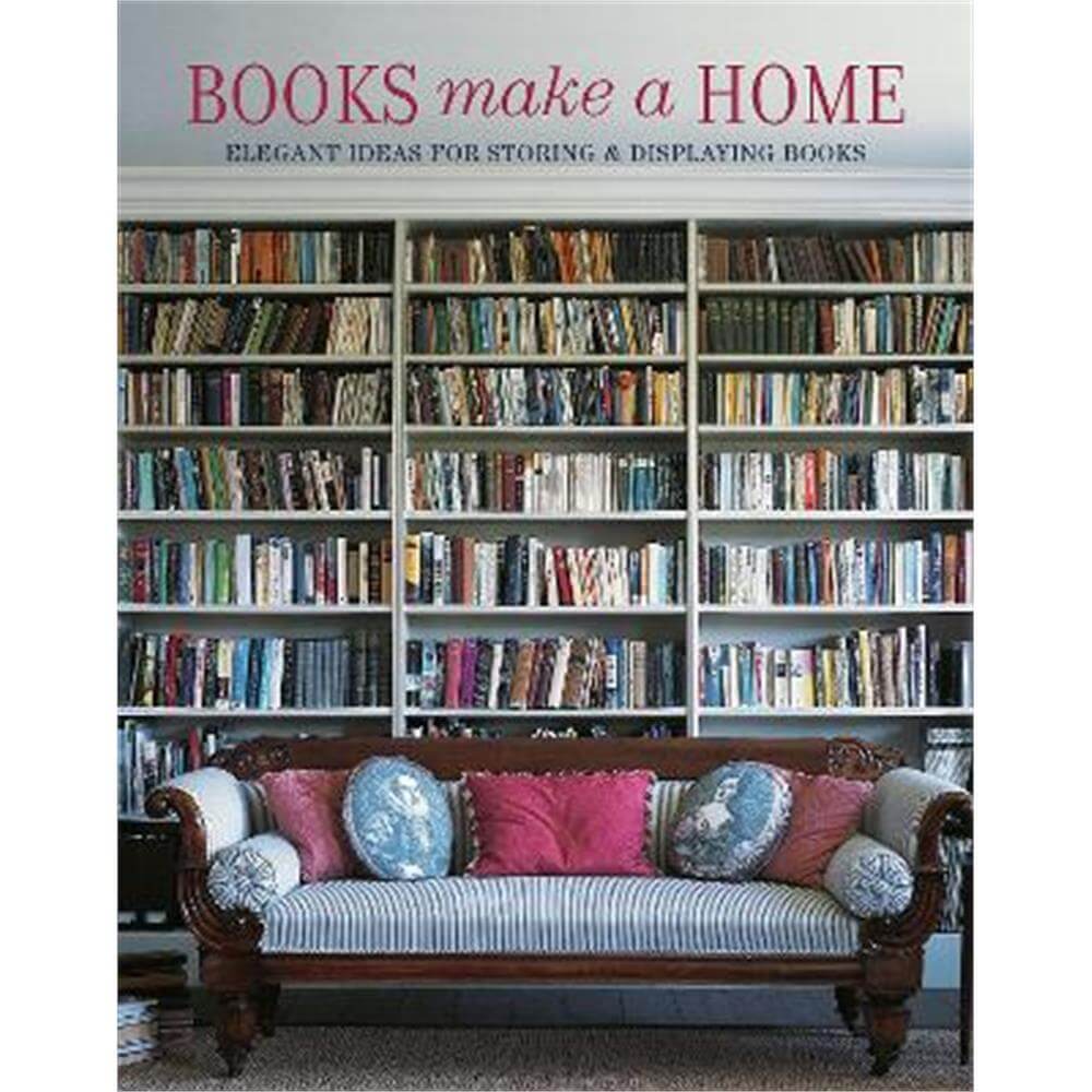 Books Make A Home: Elegant Ideas for Storing and Displaying Books (Hardback) - Damian Thompson